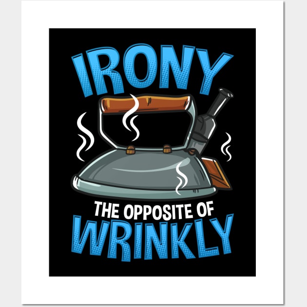 Funny Irony The Opposite of Wrinkly Sarcastic Pun Wall Art by theperfectpresents